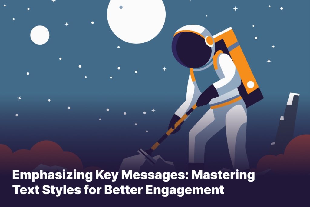 Emphasizing Key Messages: Mastering Text Styles for Better Engagement ...