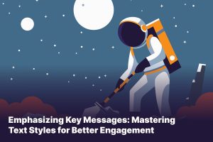 Emphasizing Key Messages_ Mastering Text Styles for Better Engagement