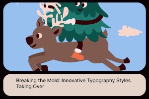 Breaking the Mold_ Innovative Typography Styles Taking Over